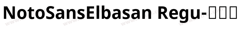 NotoSansElbasan Regu字体转换